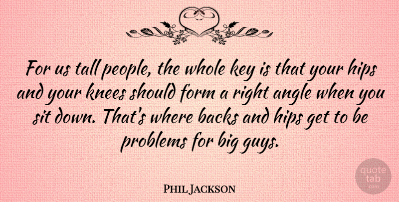 Phil Jackson Quote About Keys, People, Guy: For Us Tall People The...