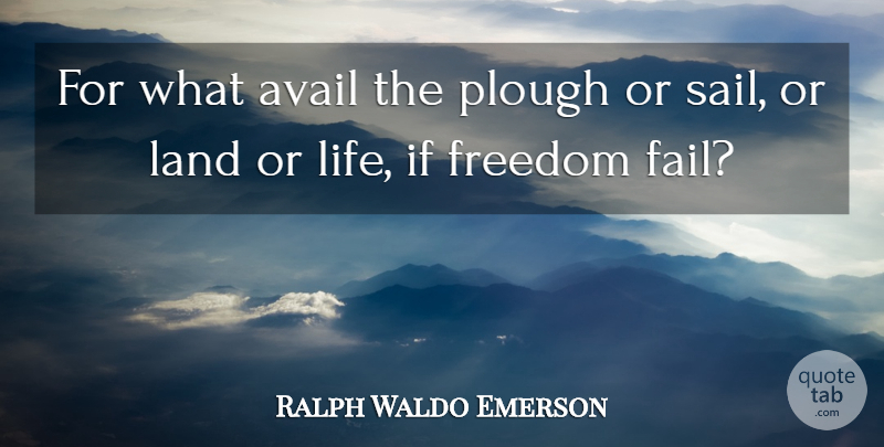 Ralph Waldo Emerson Quote About Freedom, 4th Of July, Patriotic: For What Avail The Plough...