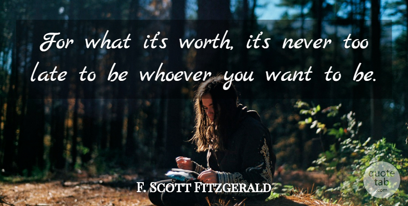 F. Scott Fitzgerald Quote About Want, Buttons, Too Late: For What Its Worth Its...
