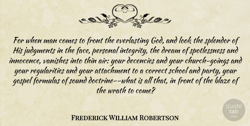 Frederick William Robertson Quote About Dream, Integrity, Party: For When Man Comes To...