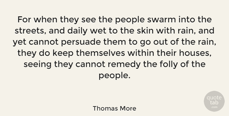 Thomas More Quote About Rain, People, House: For When They See The...