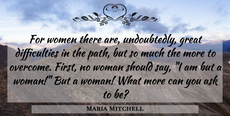 Maria Mitchell Quote About Women, Path, Firsts: For Women There Are Undoubtedly...