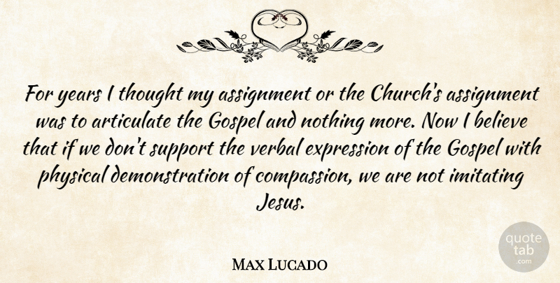 Max Lucado Quote About Jesus, Believe, Compassion: For Years I Thought My...