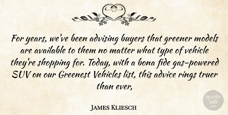 James Kliesch Quote About Advice, Available, Bona, Buyers, Greener: For Years Weve Been Advising...