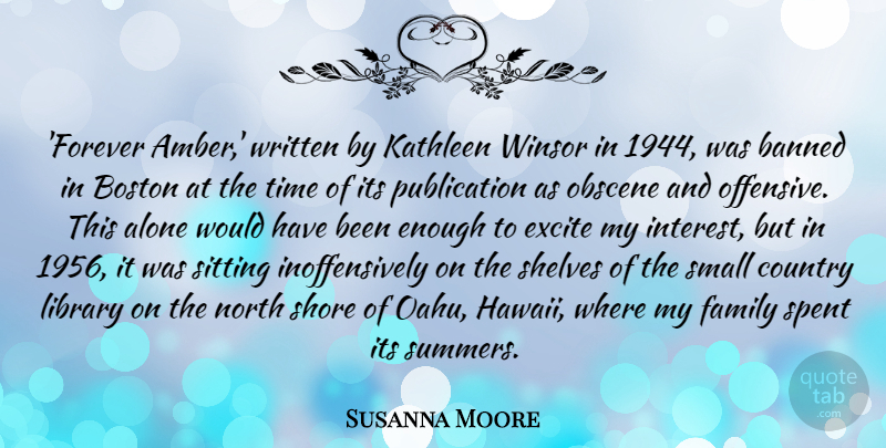 Susanna Moore Quote About Alone, Banned, Boston, Country, Excite: Forever Amber Written By Kathleen...