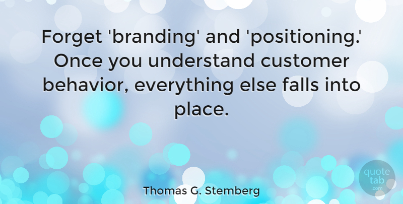 Thomas G. Stemberg Quote About Educational, Fall, Forget: Forget Branding And Positioning Once...