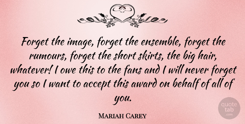 Mariah Carey Quote About Hair, Awards, Ensemble: Forget The Image Forget The...