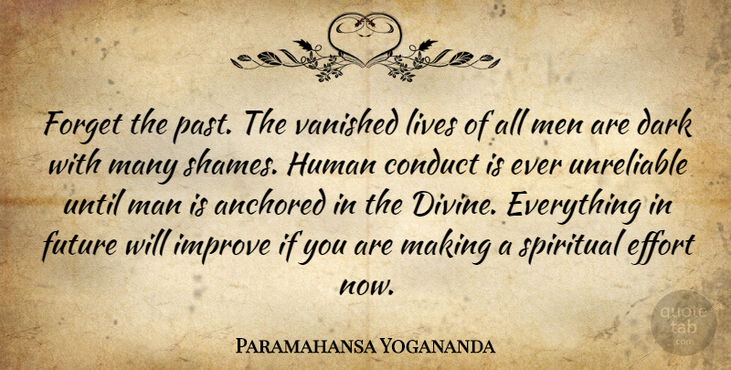 Paramahansa Yogananda Quote About Spiritual, Dark, Men: Forget The Past The Vanished...
