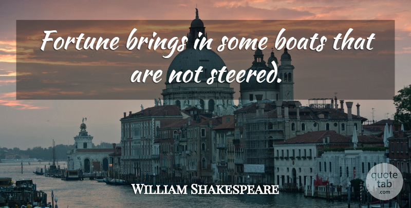 William Shakespeare Quote About Business, Good Luck, Best Of Luck: Fortune Brings In Some Boats...