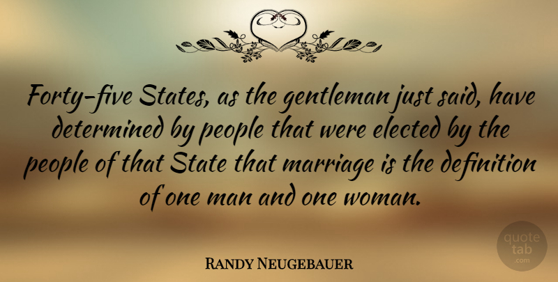 Randy Neugebauer Quote About Men, People, Gentleman: Forty Five States As The...