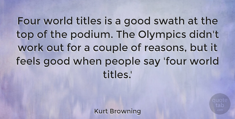 Kurt Browning Quote About Couple, Feels, Four, Good, Olympics: Four World Titles Is A...