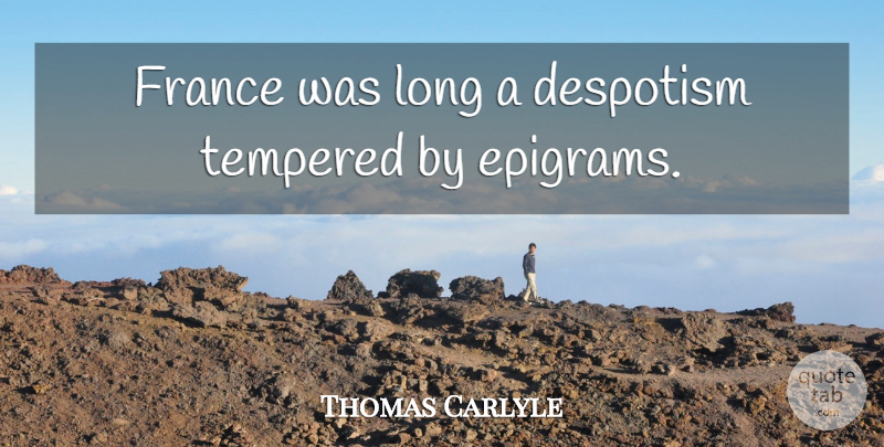Thomas Carlyle Quote About Long, France, Despotism: France Was Long A Despotism...
