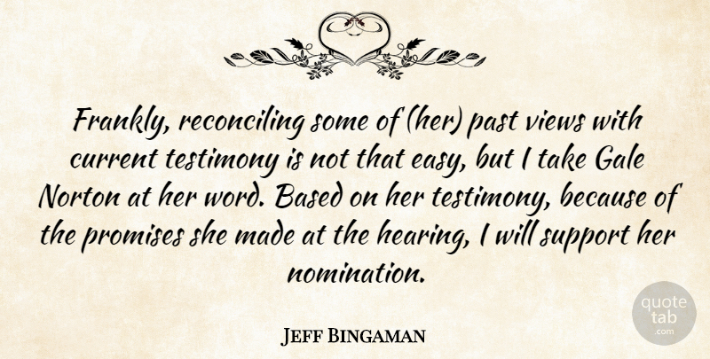 Jeff Bingaman Quote About Based, Current, Norton, Past, Promises: Frankly Reconciling Some Of Her...