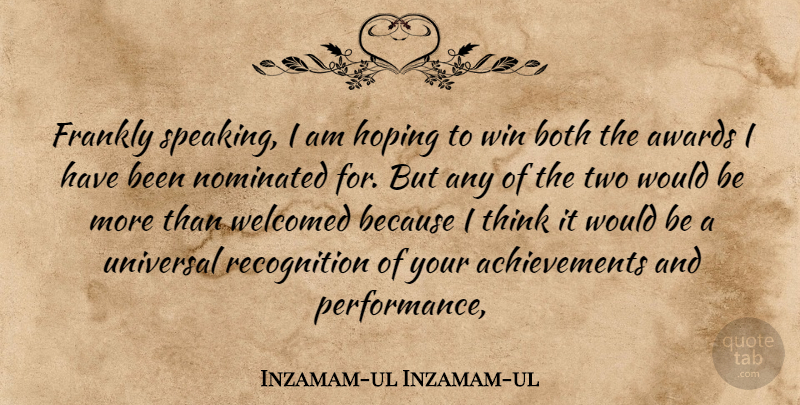 Inzamam-ul Inzamam-ul Quote About Awards, Both, Frankly, Hoping, Nominated: Frankly Speaking I Am Hoping...
