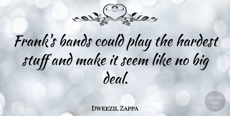 Dweezil Zappa Quote About Bands, Hardest: Franks Bands Could Play The...
