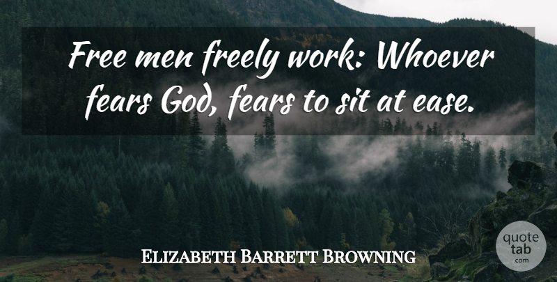 Elizabeth Barrett Browning Quote About Work, Men, Ease: Free Men Freely Work Whoever...