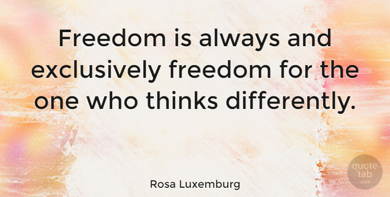 Rosa Luxemburg Quote About Inspirational, Women, Acceptance: Freedom Is Always And Exclusively...