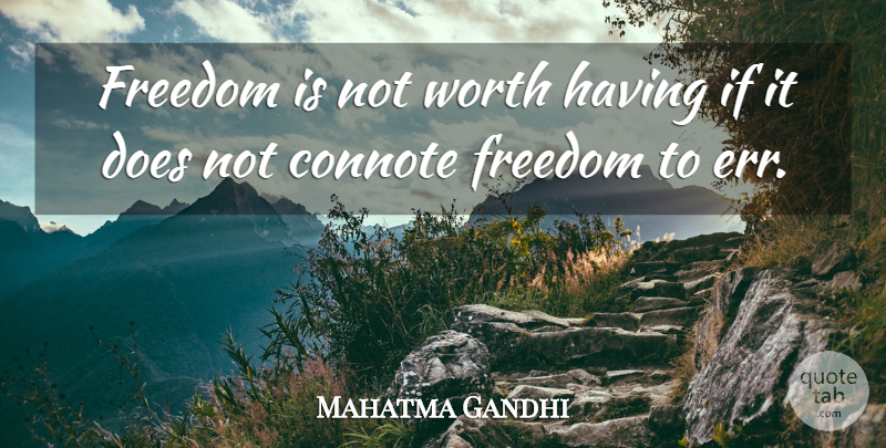 Mahatma Gandhi Quote About Freedom, Mistake, Struggle: Freedom Is Not Worth Having...
