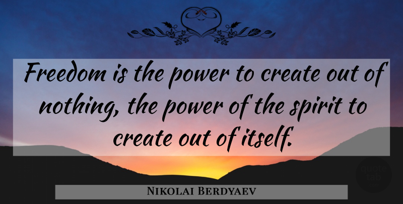 Nikolai Berdyaev Quote About Freedom, Spirit: Freedom Is The Power To...