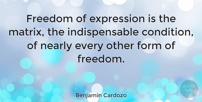 Benjamin Cardozo Quote About Freedom, Expression, Form: Freedom Of Expression Is The...