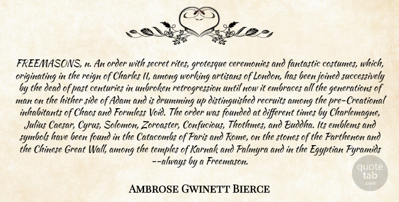 Ambrose Gwinett Bierce Quote About Adam, Among, Centuries, Ceremonies, Chaos: Freemasons N An Order With...