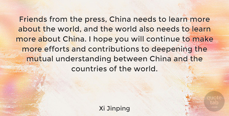 Xi Jinping Quote About Country, Countries Of The World, Effort: Friends From The Press China...