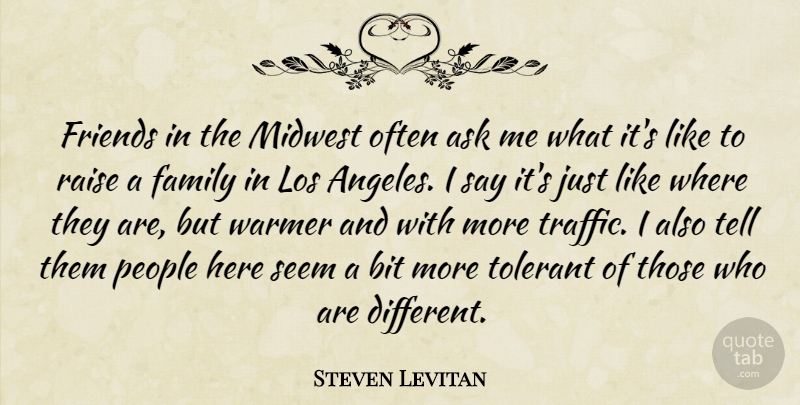 Steven Levitan Quote About People, Different, Midwest: Friends In The Midwest Often...