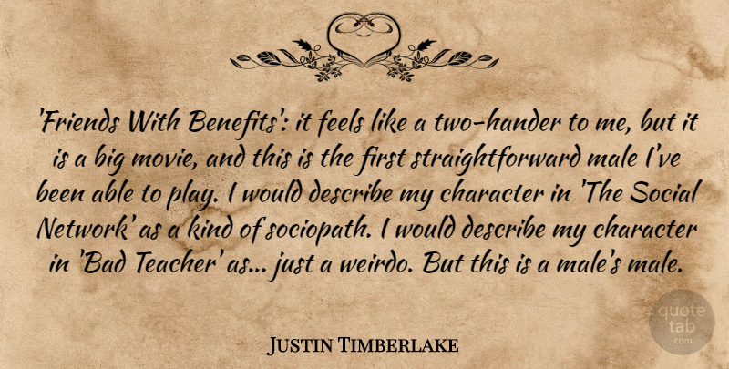 Justin Timberlake Quote About Describe, Feels, Male, Teacher: Friends With Benefits It Feels...