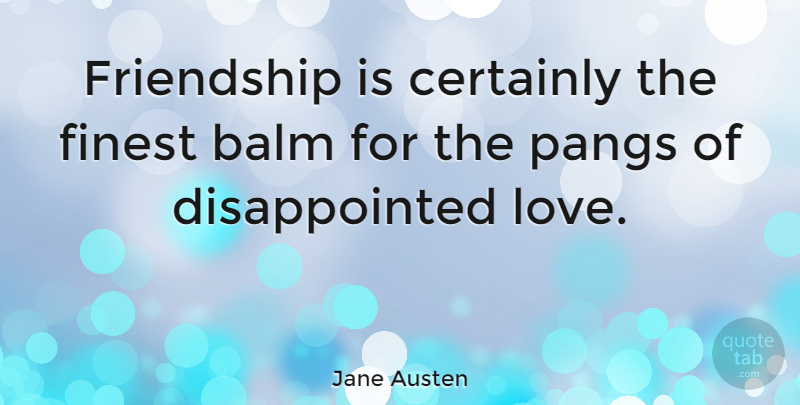 Jane Austen Quote About Love, Motivational, Friendship: Friendship Is Certainly The Finest...