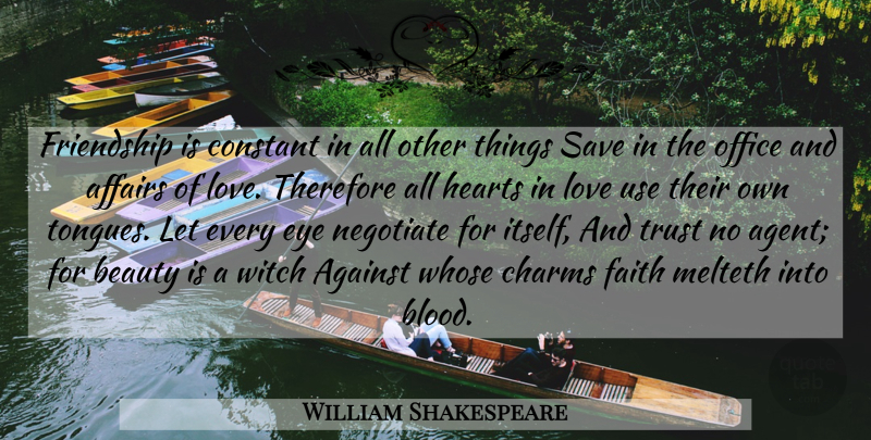William Shakespeare Quote About Eye, Heart, Blood: Friendship Is Constant In All...