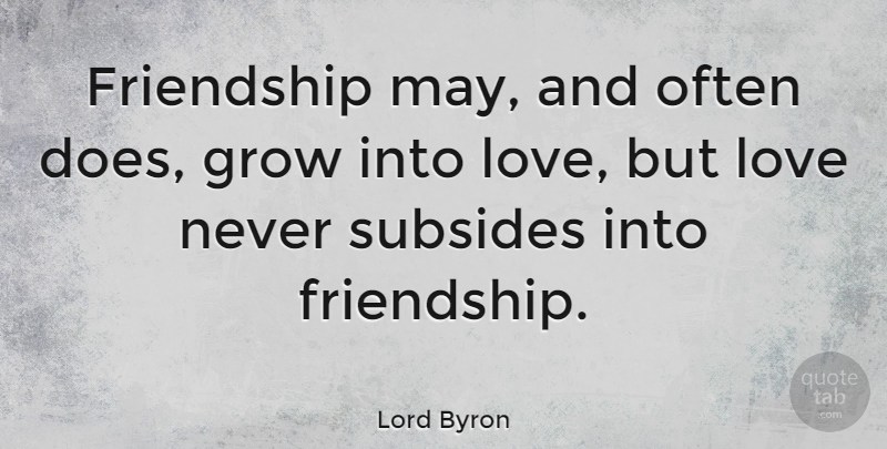 Lord Byron Quote About Love, Friendship, May: Friendship May And Often Does...