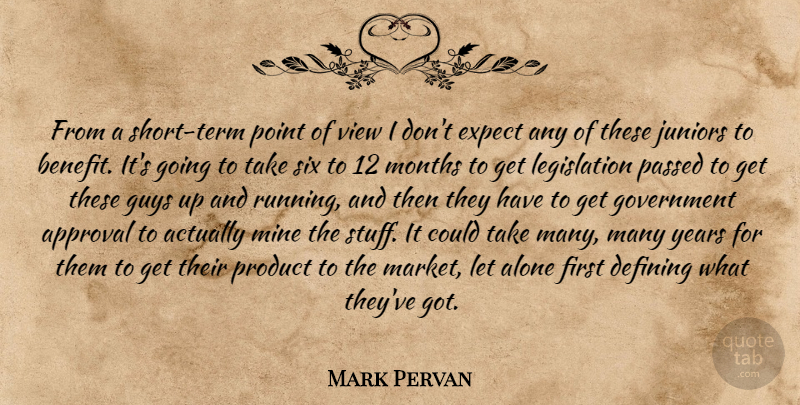 Mark Pervan Quote About Alone, Approval, Benefit, Defining, Expect: From A Short Term Point...