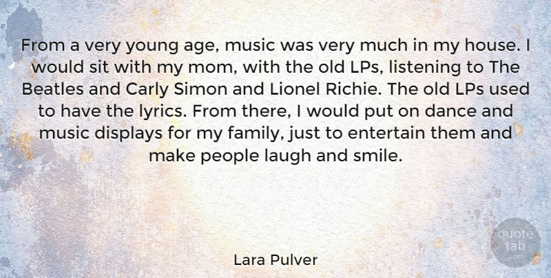Lara Pulver Quote About Mom, Laughing, People: From A Very Young Age...