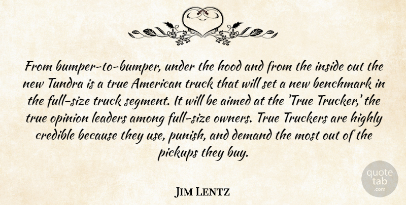 Jim Lentz Quote About Among, Benchmark, Credible, Demand, Highly: From Bumper To Bumper Under...