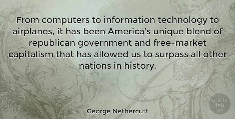 George Nethercutt Quote About Airplane, Unique, Technology: From Computers To Information Technology...
