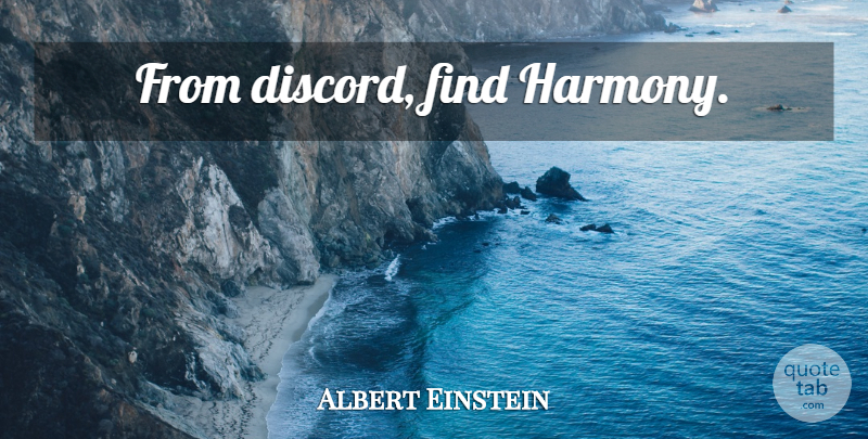 Albert Einstein Quote About Harmony, Discord: From Discord Find Harmony...