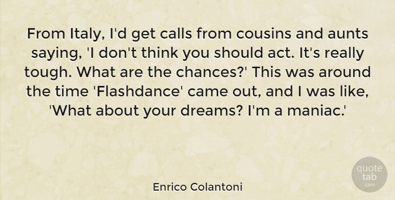 Enrico Colantoni Quote About Aunts, Calls, Came, Dreams, Time: From Italy Id Get Calls...