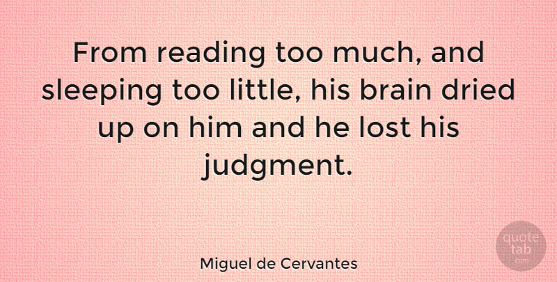 Miguel de Cervantes Quote About Reading, Sleep, Brain: From Reading Too Much And...