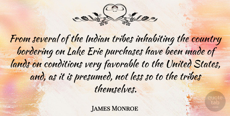 James Monroe Quote About Country, Land, Lakes: From Several Of The Indian...