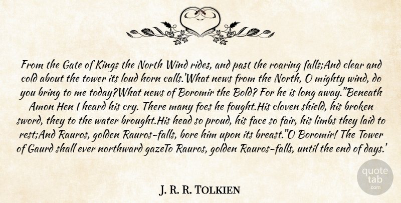 J. R. R. Tolkien Quote About Bore, Bring, Broken, Clear, Cold: From The Gate Of Kings...