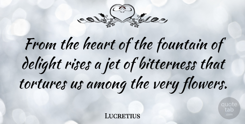 Lucretius Quote About Flower, Heart, Delight: From The Heart Of The...