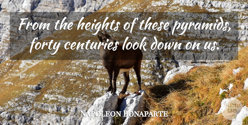 Napoleon Bonaparte Quote About Army, Pyramids, Looks: From The Heights Of These...