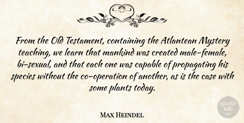 Max Heindel Quote About Capable, Case, Containing, Created, Mankind: From The Old Testament Containing...
