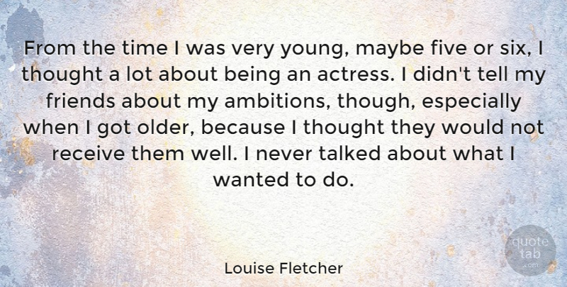 Louise Fletcher Quote About Ambition, Actresses, Six: From The Time I Was...