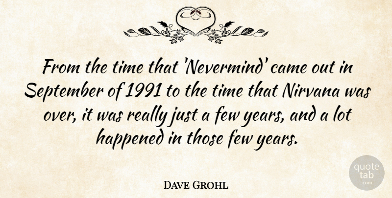 Dave Grohl Quote About Years, September, Over It: From The Time That Nevermind...
