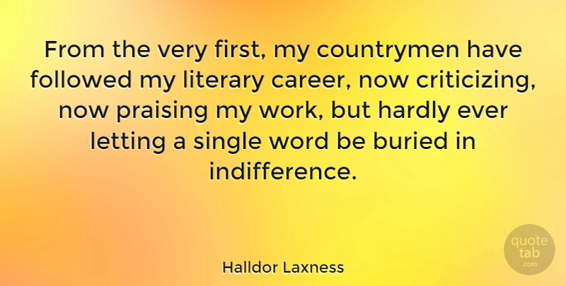 Halldor Laxness Quote About Buried, Countrymen, Followed, Hardly, Letting: From The Very First My...