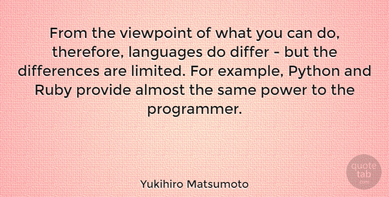 Yukihiro Matsumoto Quote About Almost, Differ, Languages, Power, Provide: From The Viewpoint Of What...
