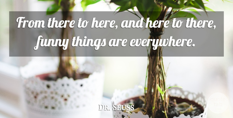 Dr. Seuss Quote About Inspirational, Life, Inspiring: From There To Here And...