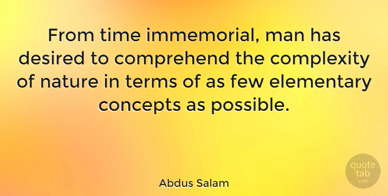 Abdus Salam Quote About Men, Term, Complexity: From Time Immemorial Man Has...