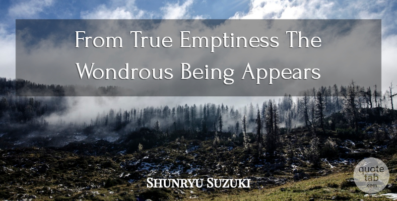 Shunryu Suzuki Quote About Emptiness, Wondrous: From True Emptiness The Wondrous...